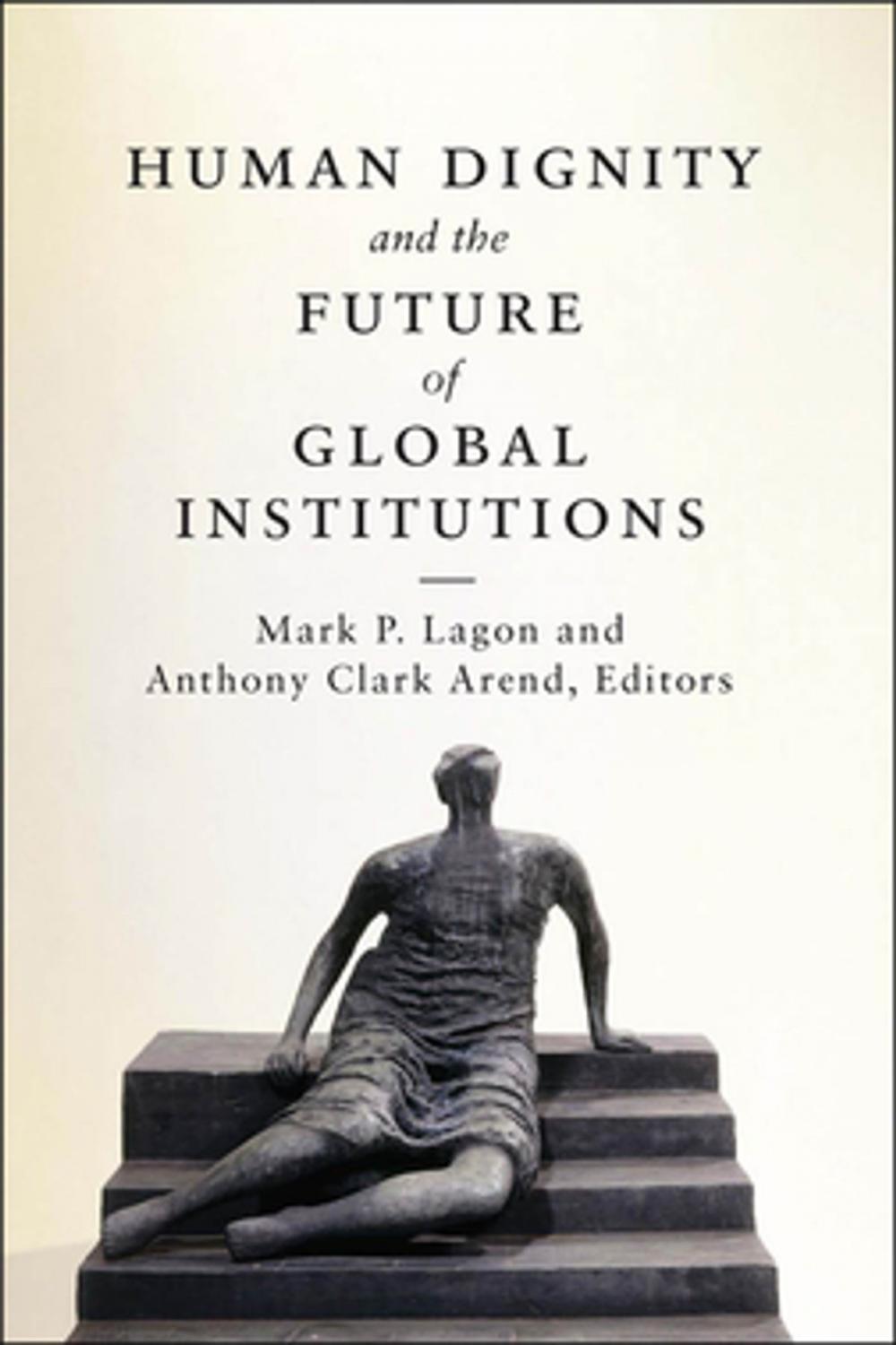 Big bigCover of Human Dignity and the Future of Global Institutions