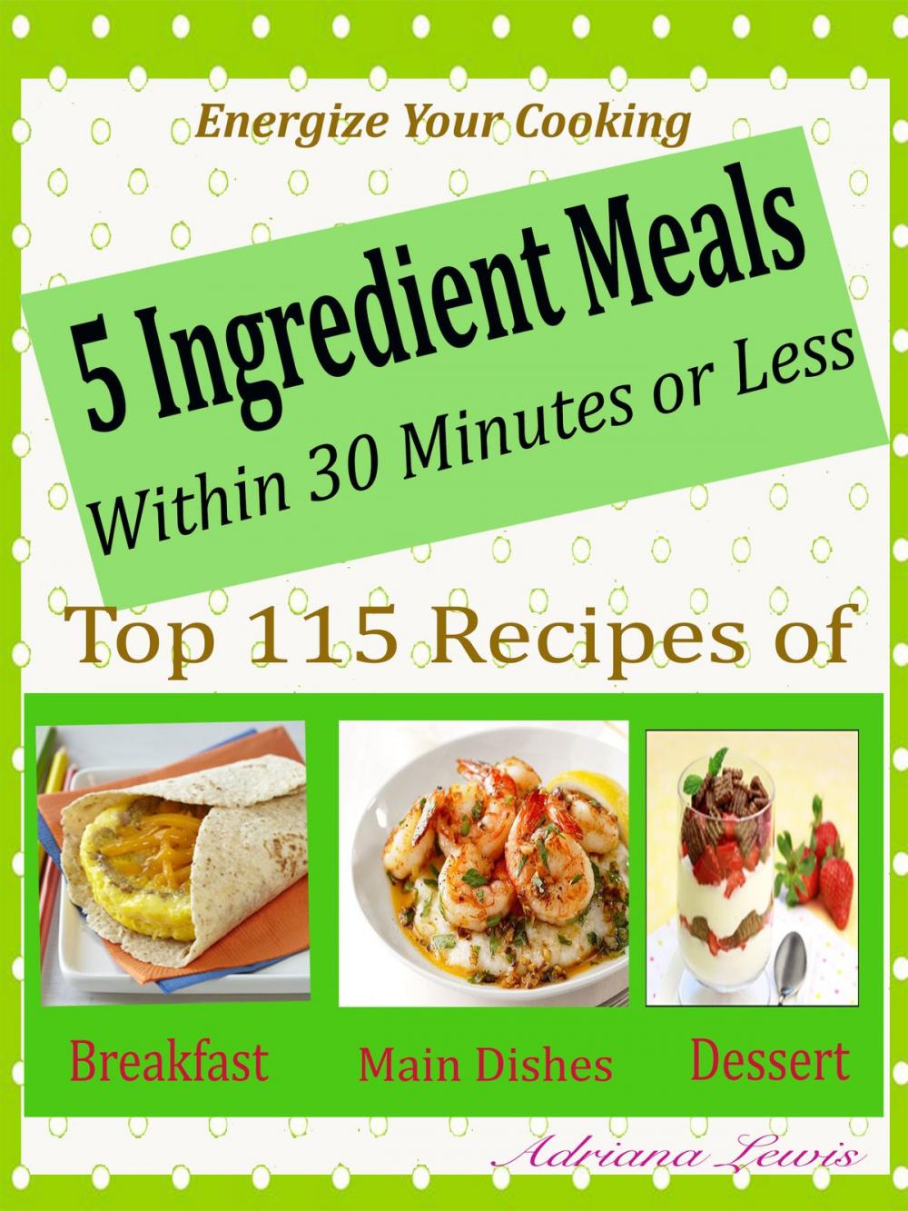 Big bigCover of 5 Ingredient Meals Within 30 Minutes or Less