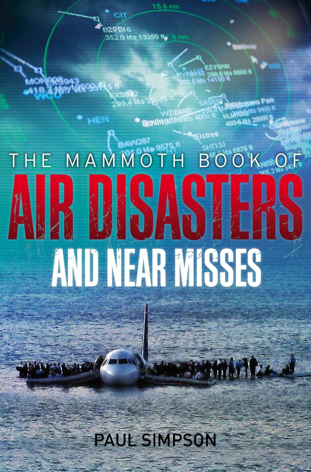 Big bigCover of The Mammoth Book of Air Disasters and Near Misses