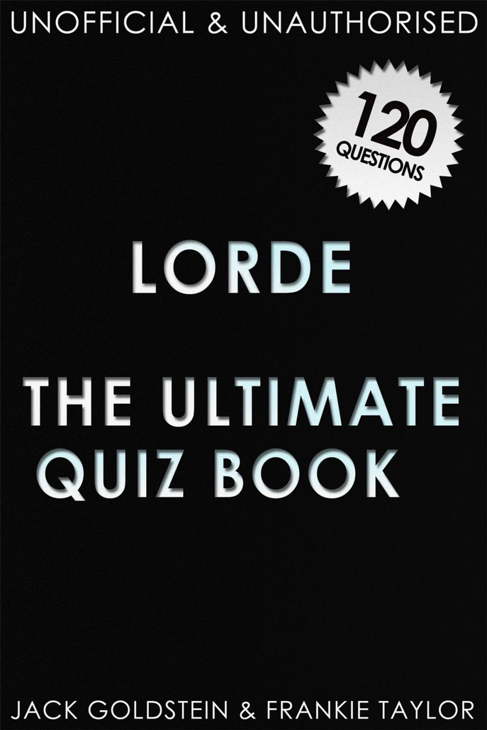 Big bigCover of Lorde - The Ultimate Quiz Book