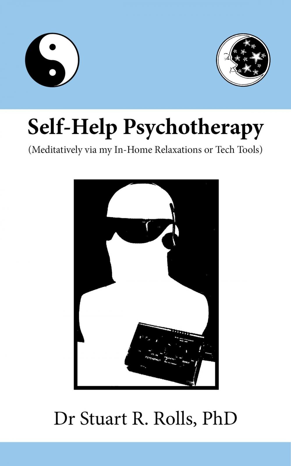 Big bigCover of Self-Help Psychotherapy (Meditatively via my In-Home Relaxations or Tech Tools)