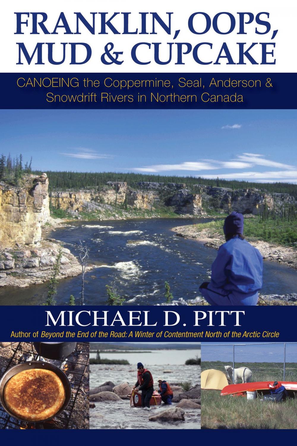 Big bigCover of Franklin, Oops, Mud & Cupcake: Canoeing the Coppermine, Seal, Anderson & Snowdrift Rivers in Northern Canada