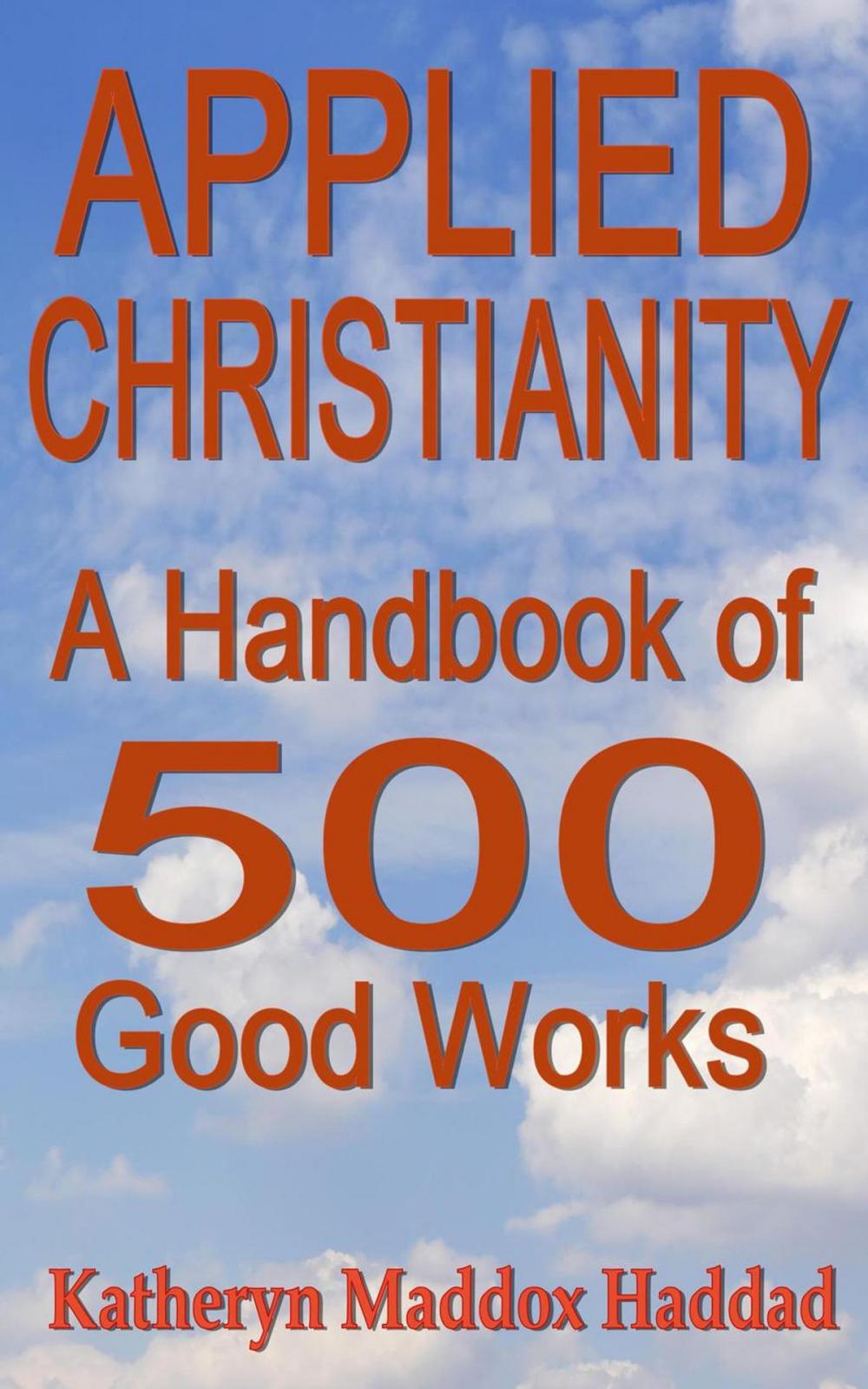 Big bigCover of Applied Christianity: A Handbook of 500 Good Works