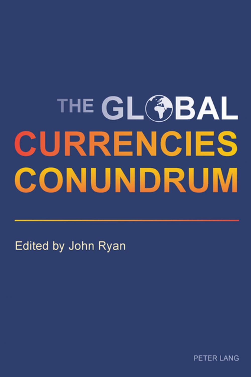 Big bigCover of The Global Currencies Conundrum