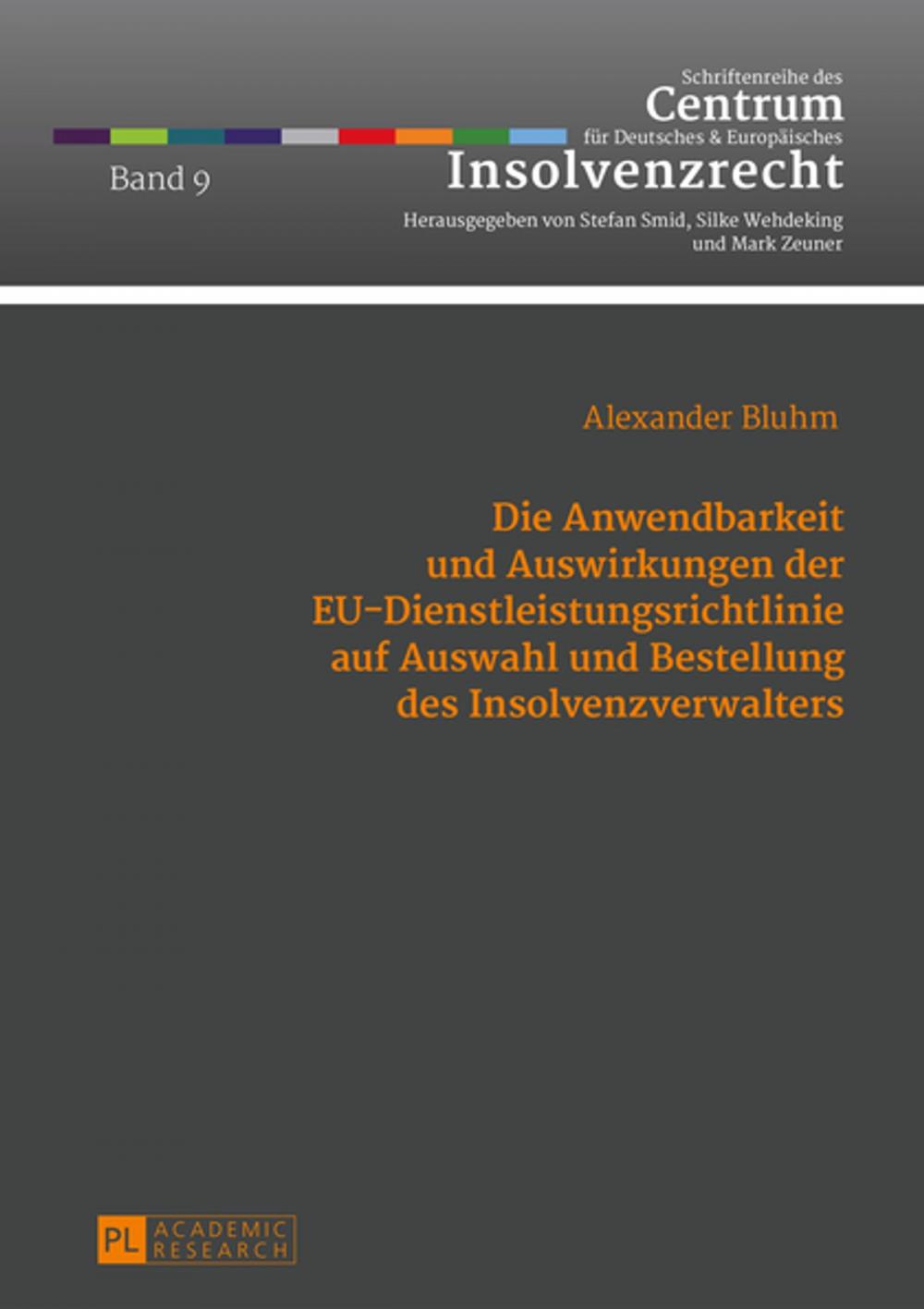 Big bigCover of Die Anwendbarkeit und Auswirkungen der EU-Dienstleistungsrichtlinie auf Auswahl und Bestellung des Insolvenzverwalters