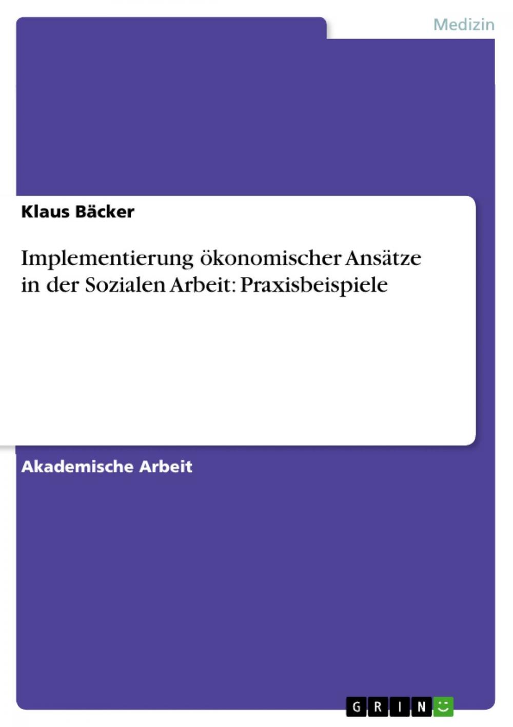 Big bigCover of Implementierung ökonomischer Ansätze in der Sozialen Arbeit: Praxisbeispiele