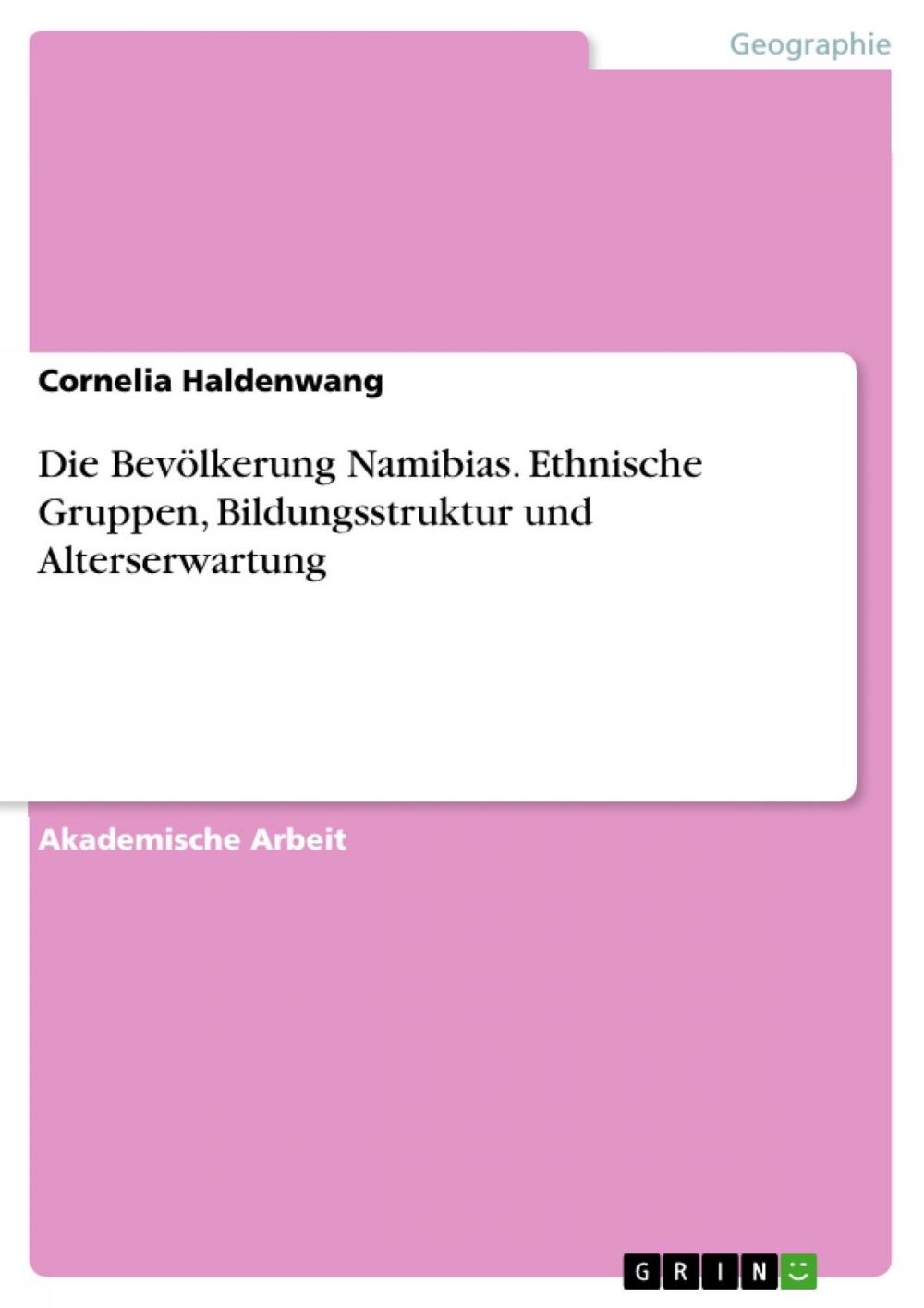 Big bigCover of Die Bevölkerung Namibias. Ethnische Gruppen, Bildungsstruktur und Alterserwartung