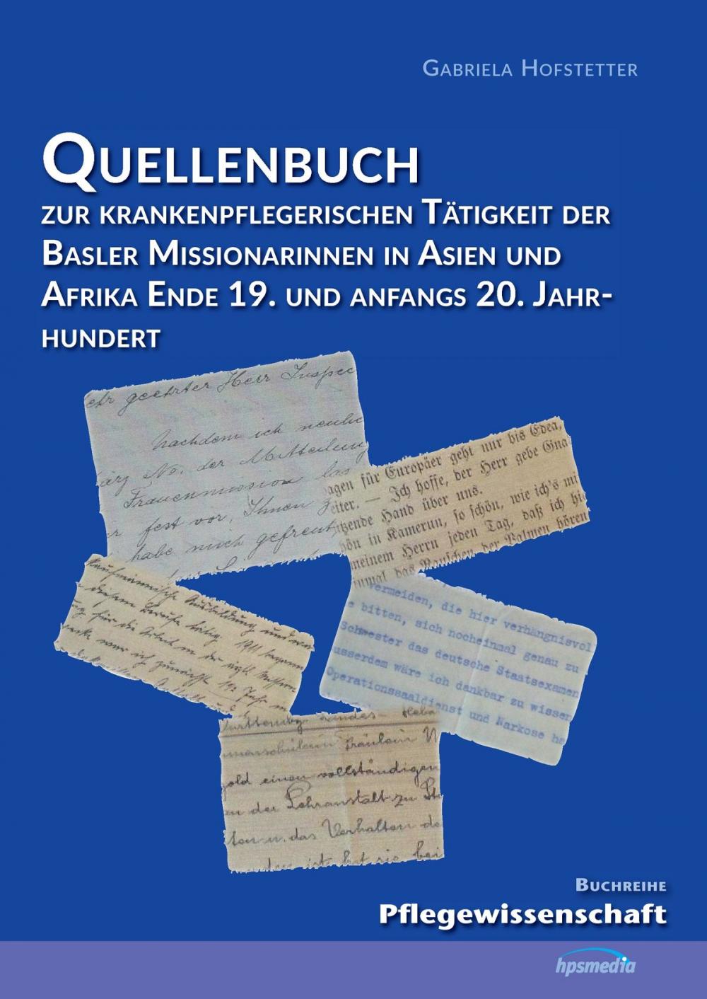 Big bigCover of Quellenbuch zur krankenpflegerischen Tätigkeit der Basler Missionarinnen in Asien und Afrika ende 19. und anfangs 20. Jahrhundert