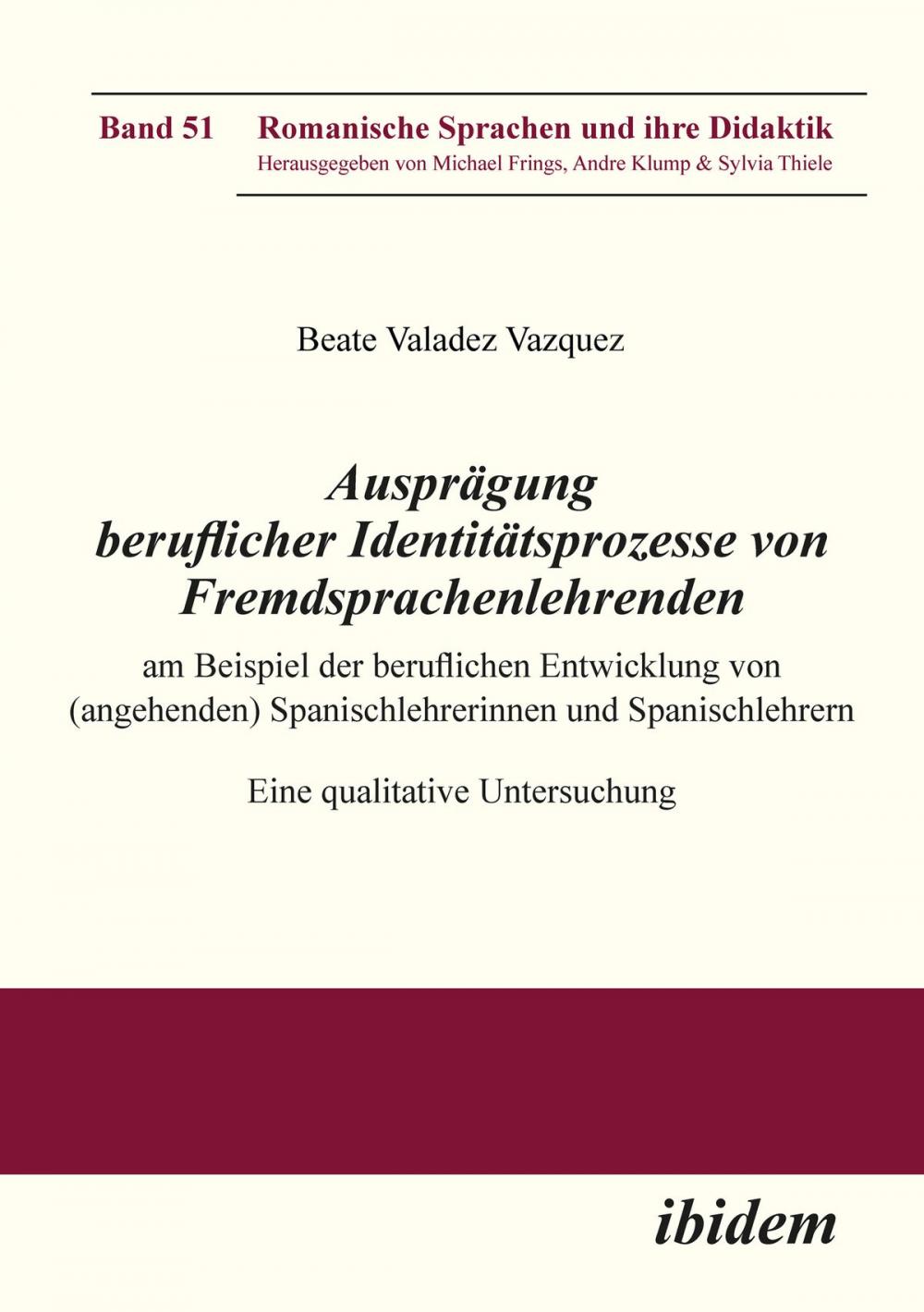 Big bigCover of Ausprägung beruflicher Identitätsprozesse von Fremdsprachenlehrenden am Beispiel der beruflichen Entwicklung von (angehenden) Spanischlehrerinnen und Spanischlehrern