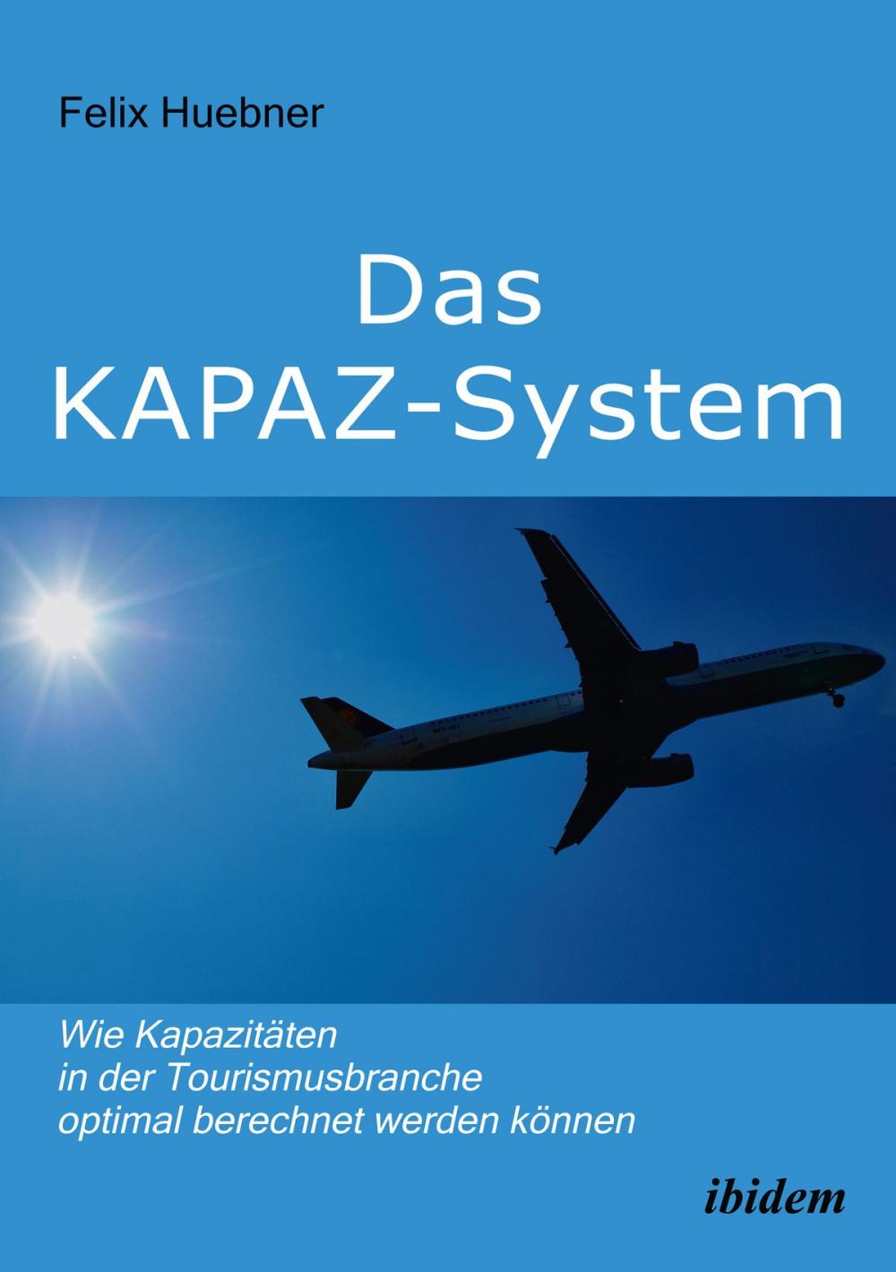 Big bigCover of Das KAPAZ-System: Wie Kapazitäten in der Tourismusbranche optimal berechnet werden können