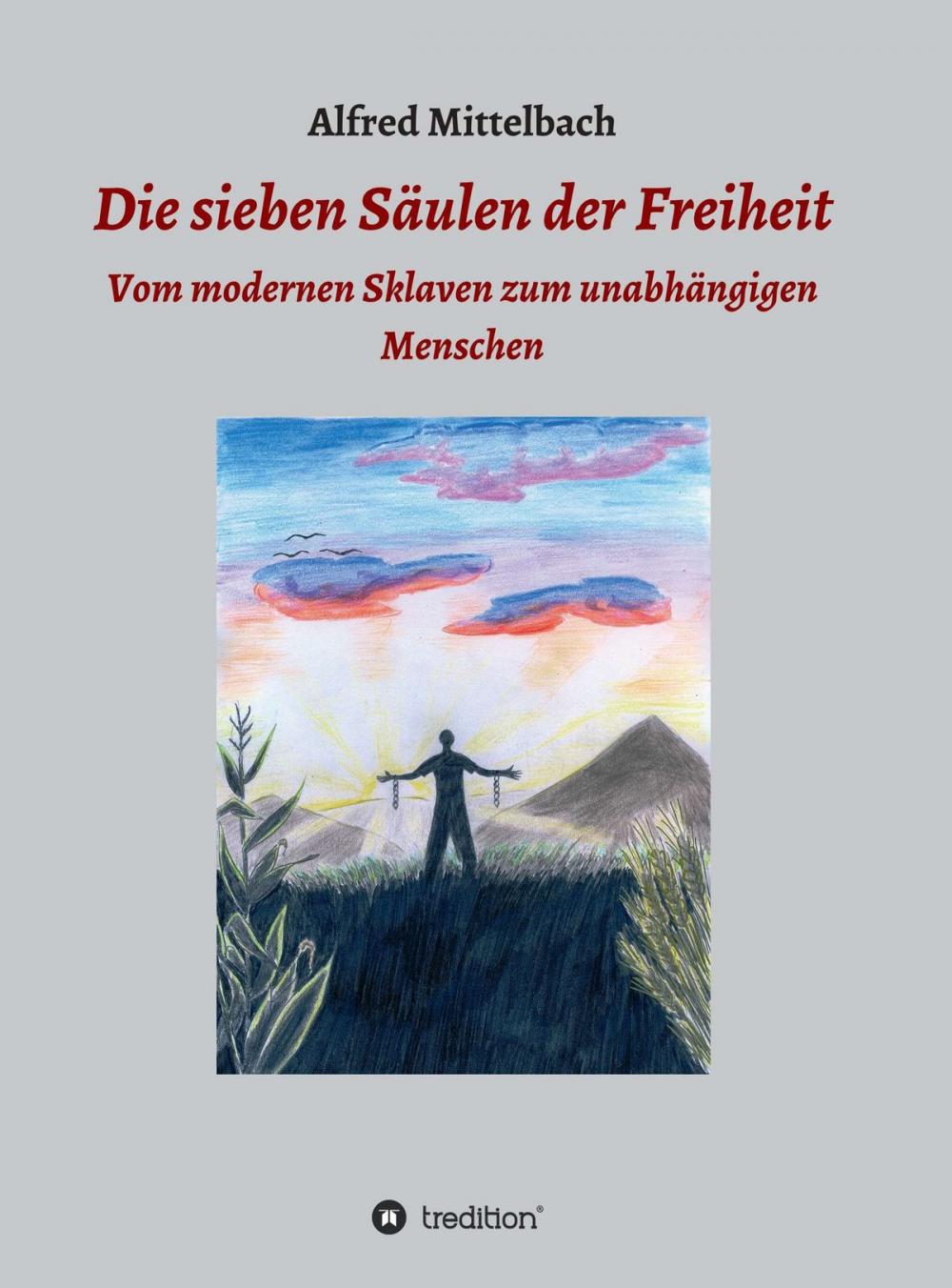 Big bigCover of Die sieben Säulen der Freiheit: Vom modernen Sklaven zum unabhängigen Menschen