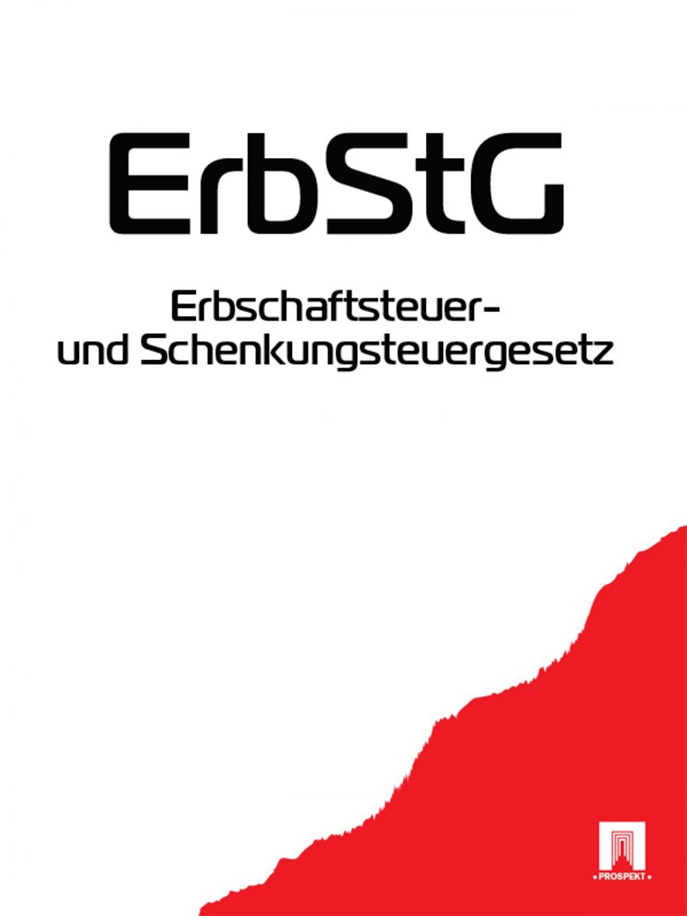 Big bigCover of Erbschaftsteuer- und Schenkungsteuergesetz - ErbStG