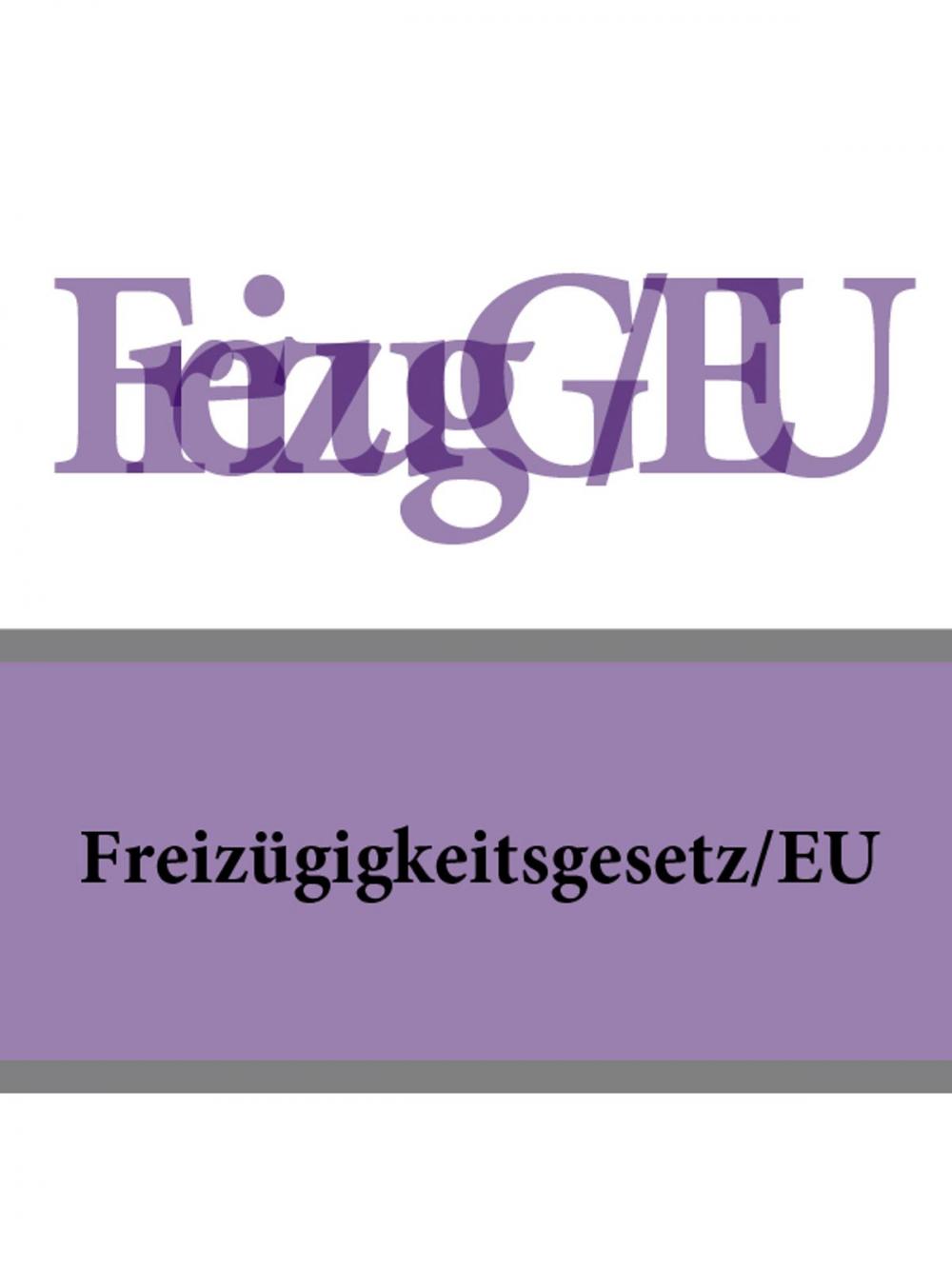 Big bigCover of Freizügigkeitsgesetz/EU - FreizügG/EU