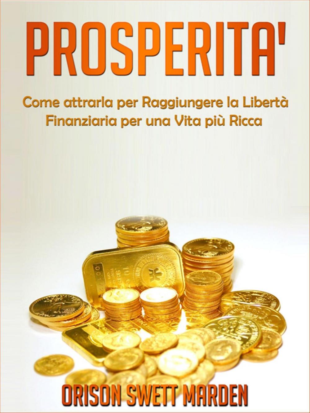 Big bigCover of Prosperità - Come Attrarla per Raggiungere la Libertà Finanziaria per una vita più Ricca