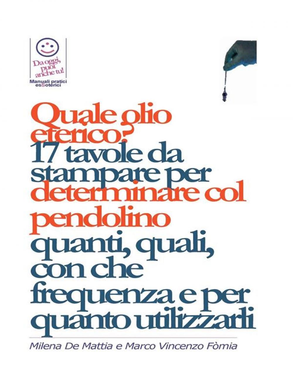 Big bigCover of Bilanciare i Chakra - Quale olio eterico, quale essenza? 17 tavole da stampare per determinare col pendolino quanti, quali, con che frequenza e per quanto utilizzarli