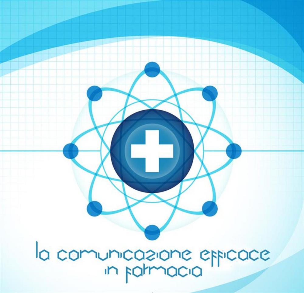 Big bigCover of La Comunicazione EFFICACE in Farmacia