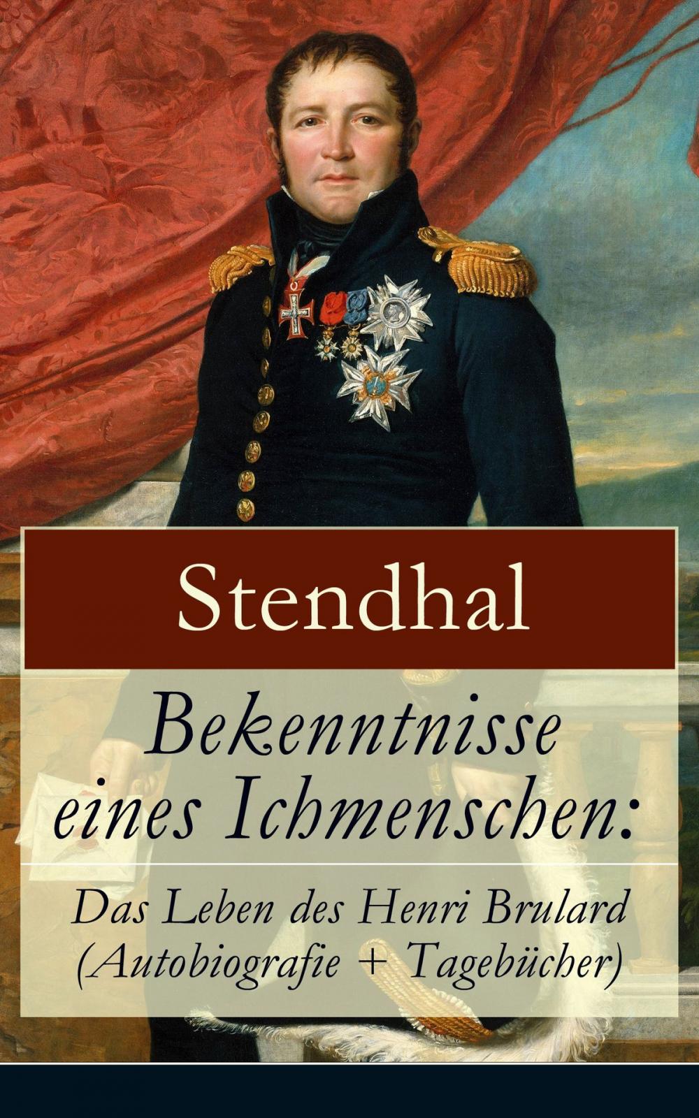 Big bigCover of Bekenntnisse eines Ichmenschen: Das Leben des Henri Brulard (Autobiografie + Tagebücher)