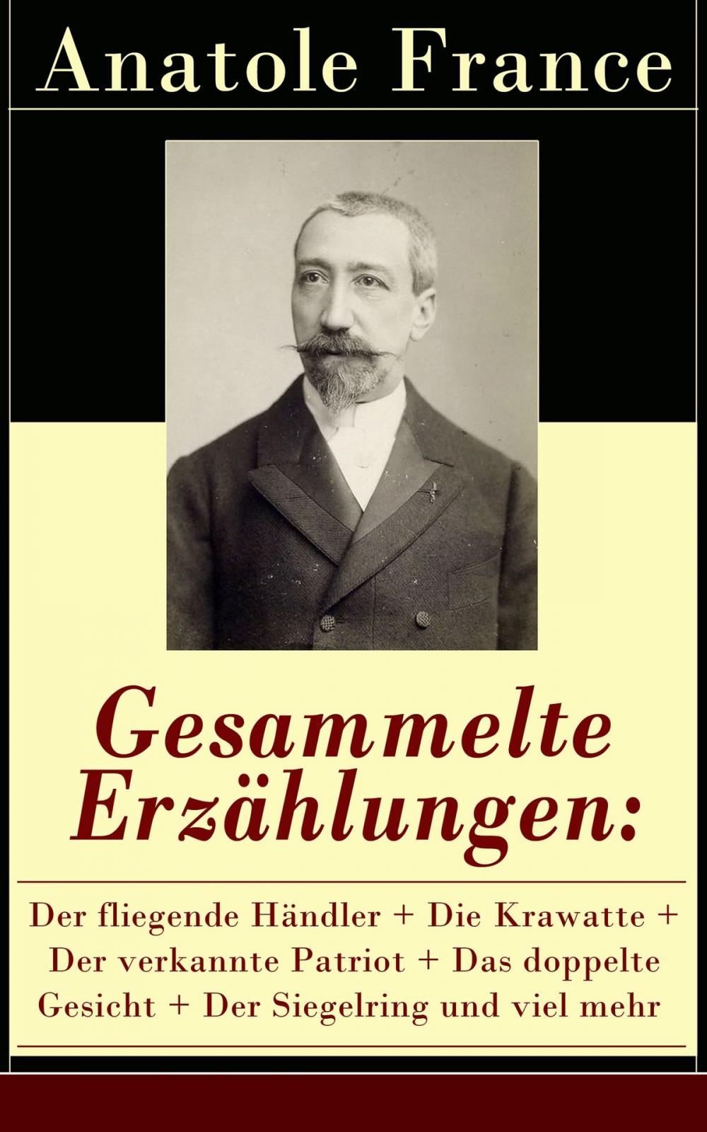 Big bigCover of Gesammelte Erzählungen: Der fliegende Händler + Die Krawatte + Der verkannte Patriot + Das doppelte Gesicht + Der Siegelring und viel mehr