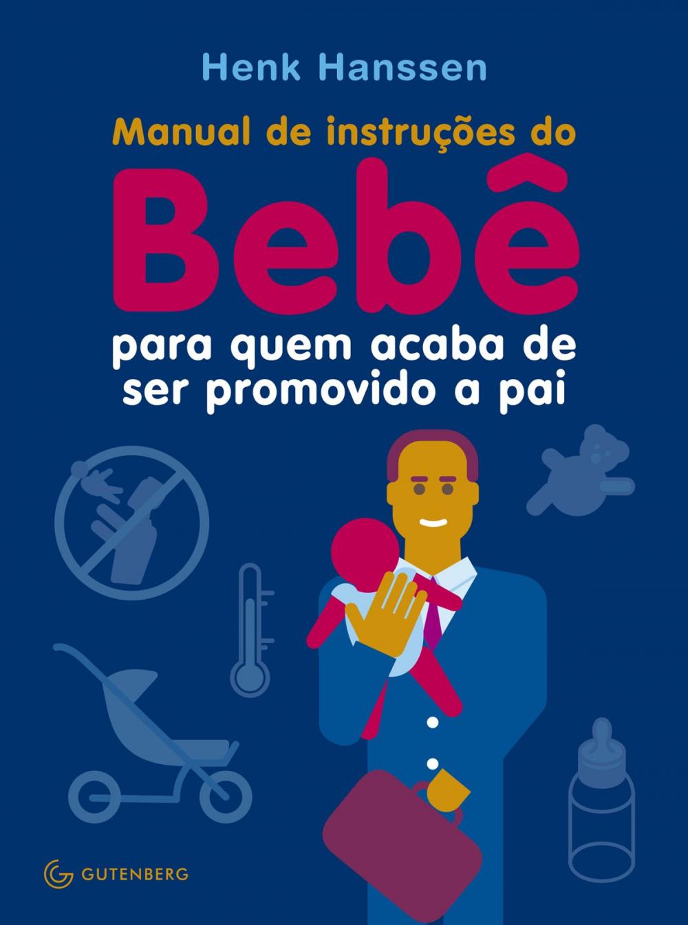 Big bigCover of Manual de instruções do Bebê para quem acaba de ser promovido a pai