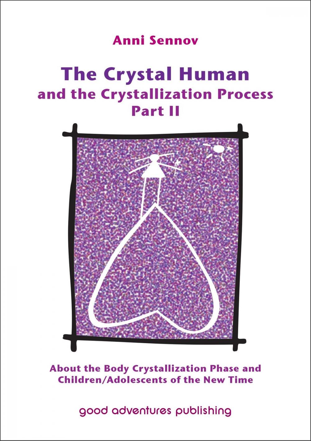 Big bigCover of The Crystal Human and the Crystallization Process Part II: About the Body Crystallization Phase and Children/Adolescents of the New Time