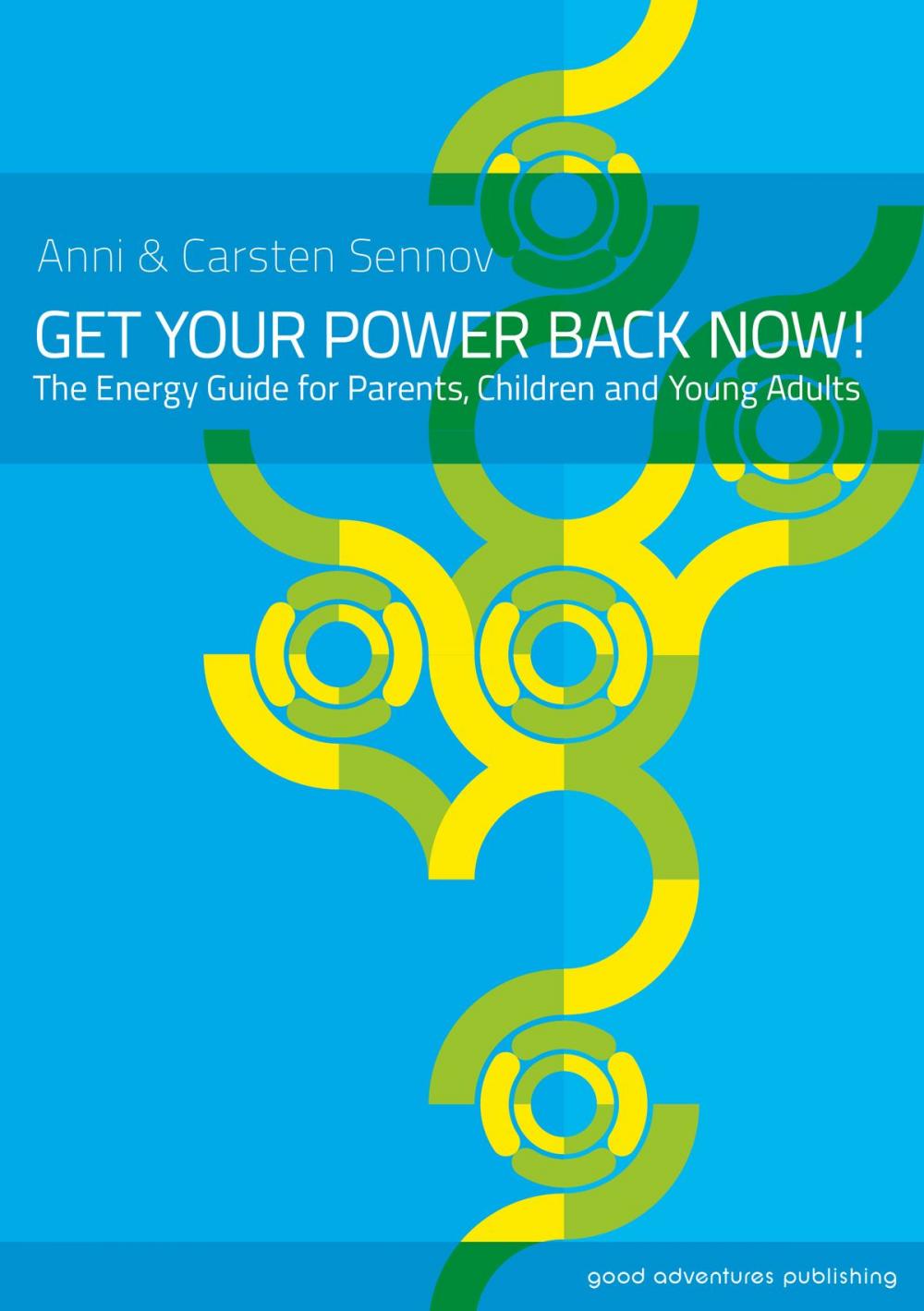 Big bigCover of Get Your Power Back Now!: The Energy Guide for Parents, Children and Young Adults