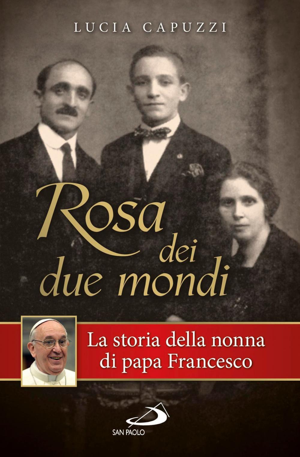 Big bigCover of Rosa dei due mondi. Storia della nonna di papa Francesco