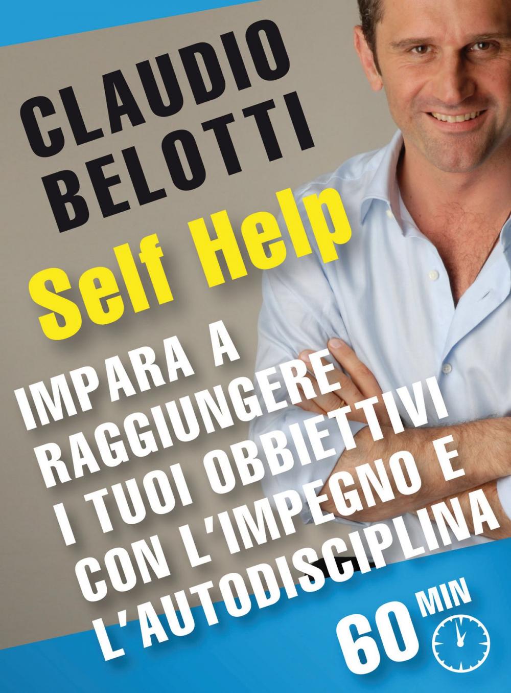 Big bigCover of Impara a raggiungere i tuoi obbiettivi con l'impegno e l'autodisciplina