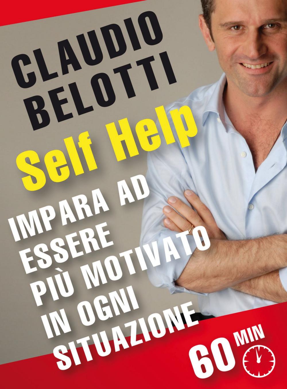 Big bigCover of Self Help. Impara ad essere più motivato in ogni situazione