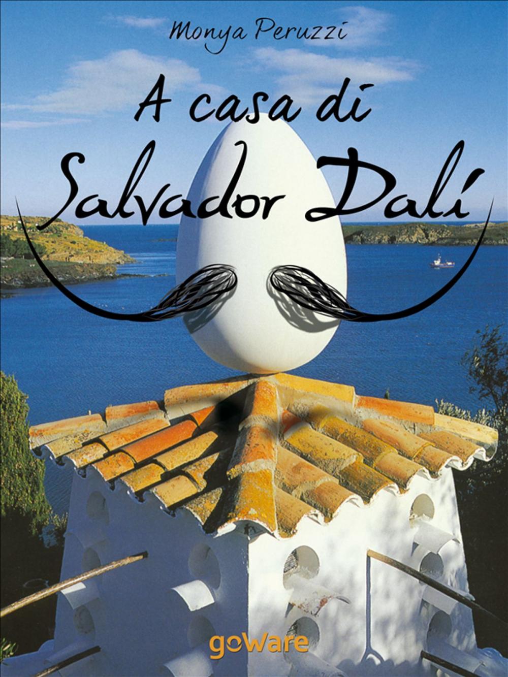 Big bigCover of A casa di Salvador Dalí. Una visita guidata nella Casa Museo di Port Lligat