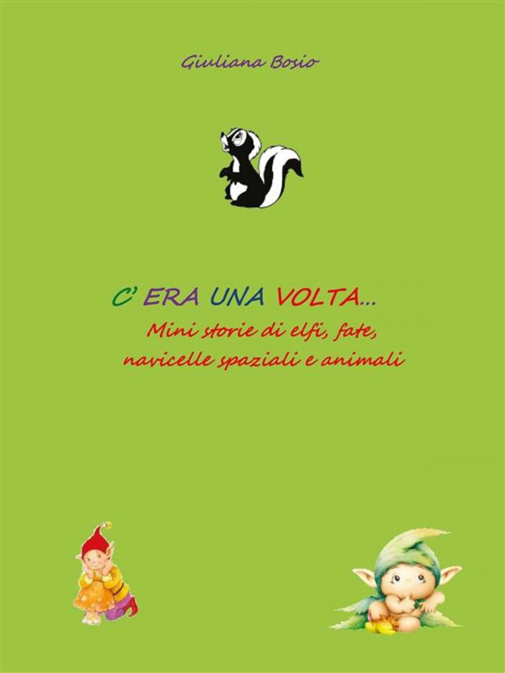 Big bigCover of C'era una volta… mini storie di elfi, fate, navicelle spaziali e animali