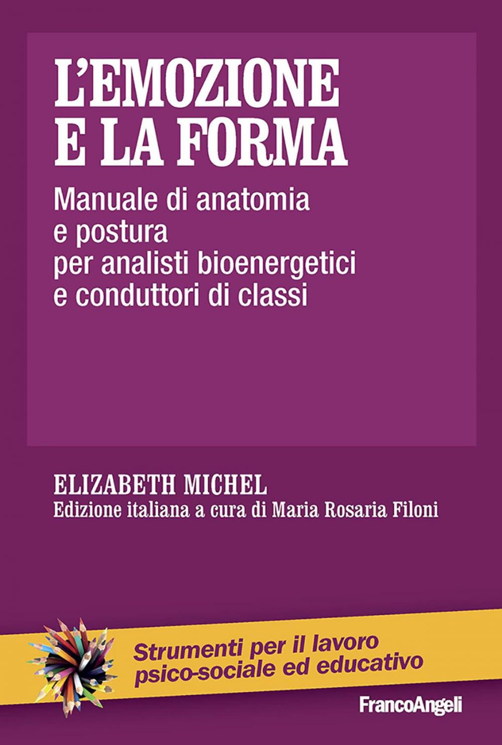 Big bigCover of L'emozione e la forma. Manuale di anatomia e postura per analisti bioenergetici e conduttori di classi