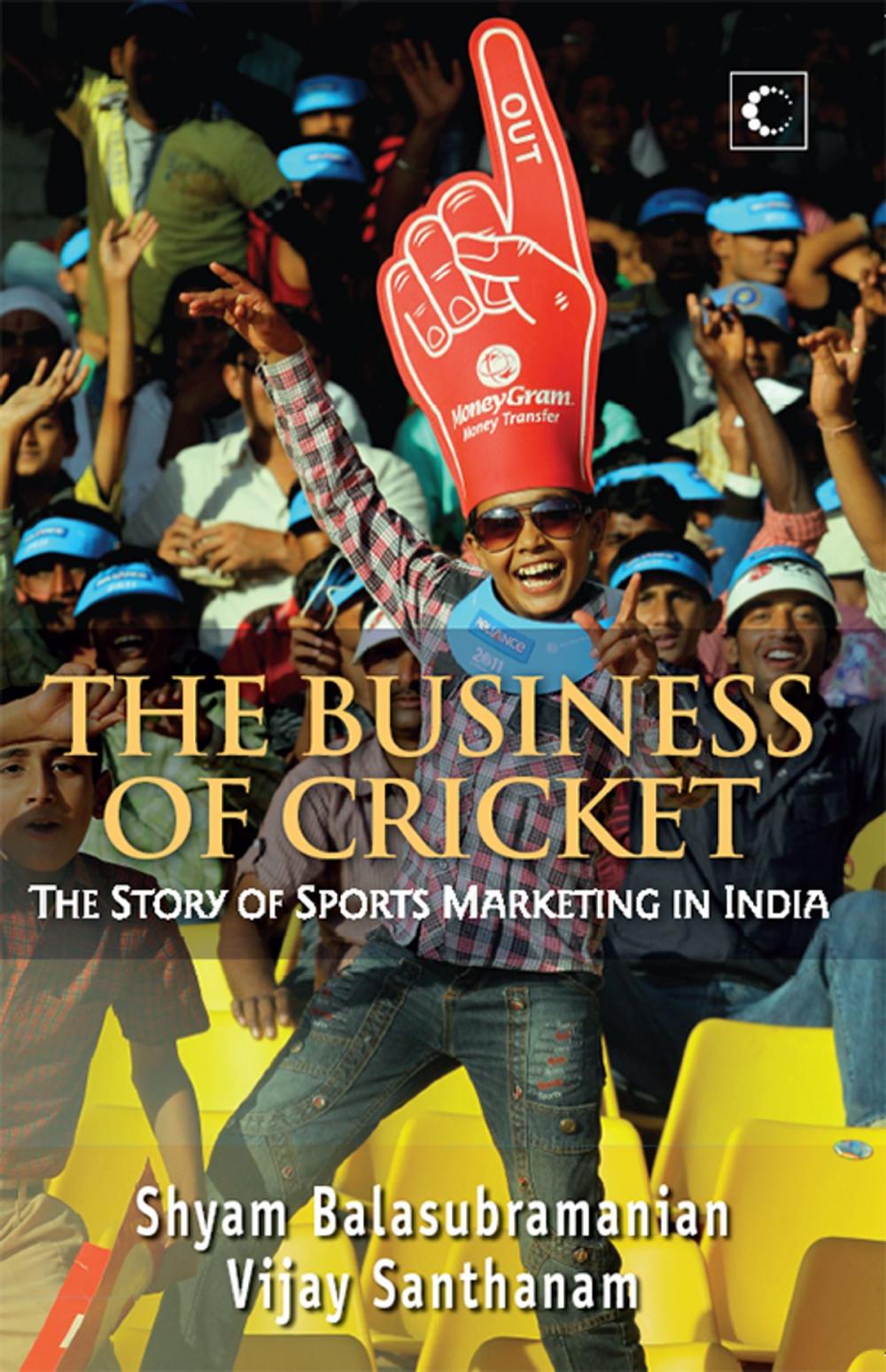 Big bigCover of The Business Of Cricket : The Story Of Sports Marketing In India