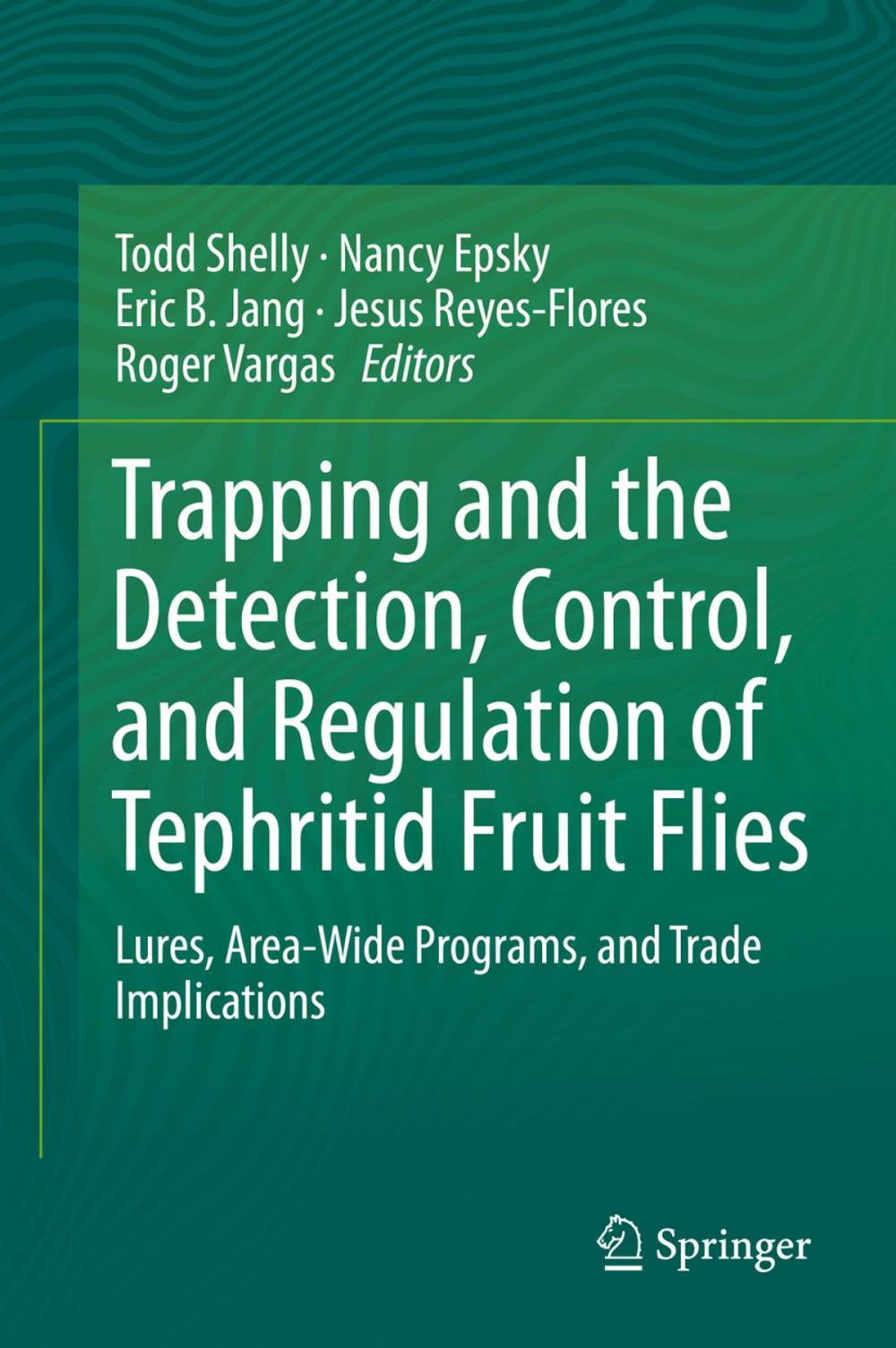 Big bigCover of Trapping and the Detection, Control, and Regulation of Tephritid Fruit Flies