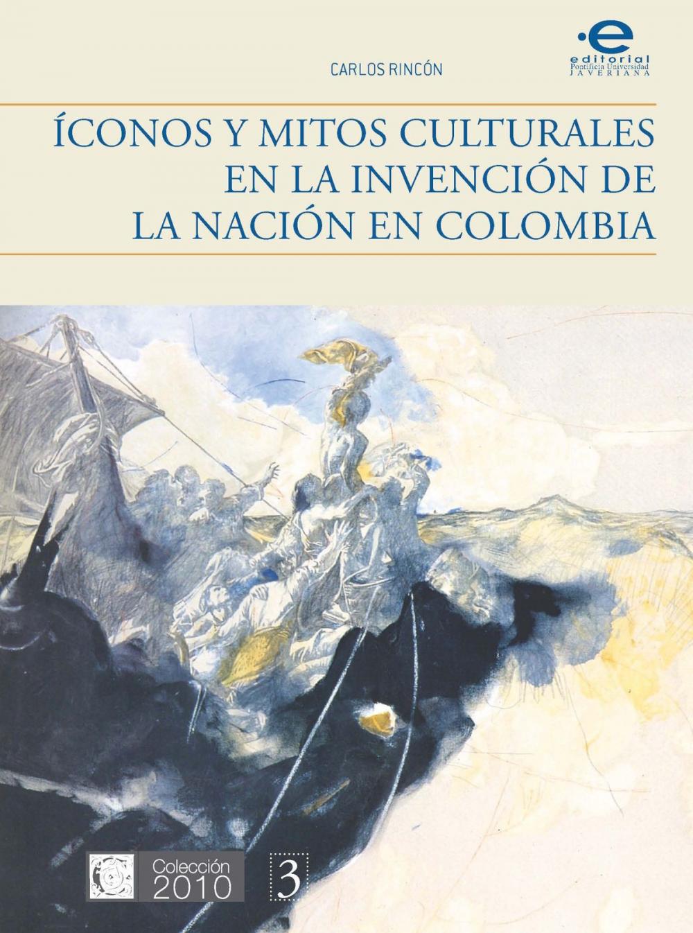 Big bigCover of Íconos y mitos culturales en la invención de la nación en Colombia