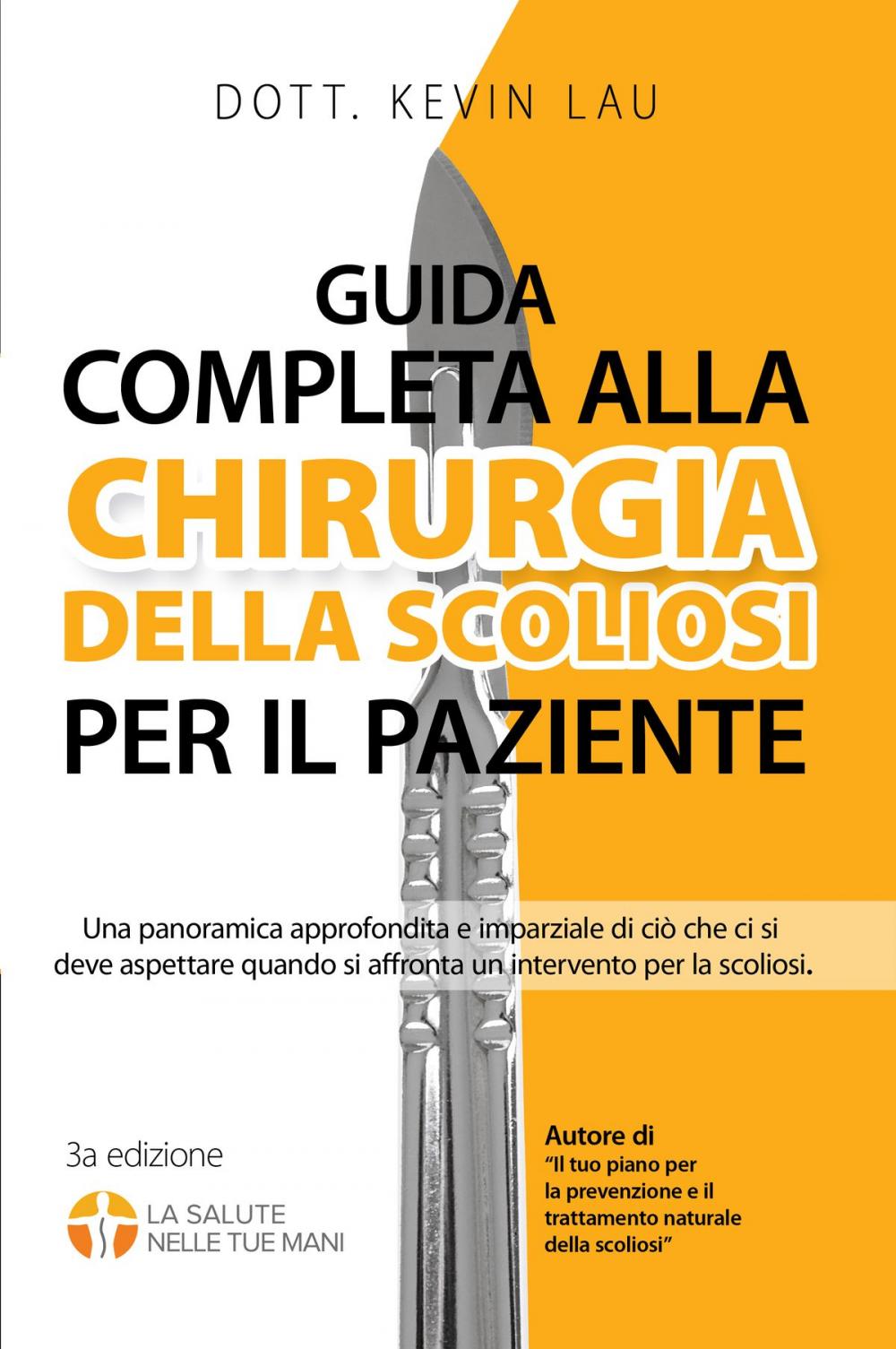 Big bigCover of Guida completa alla Chirurgia della scoliosi per il paziente: Una panoramica approfondita e imparziale di ciò che ci si deve aspettare quando si affronta un intervento per la scoliosi