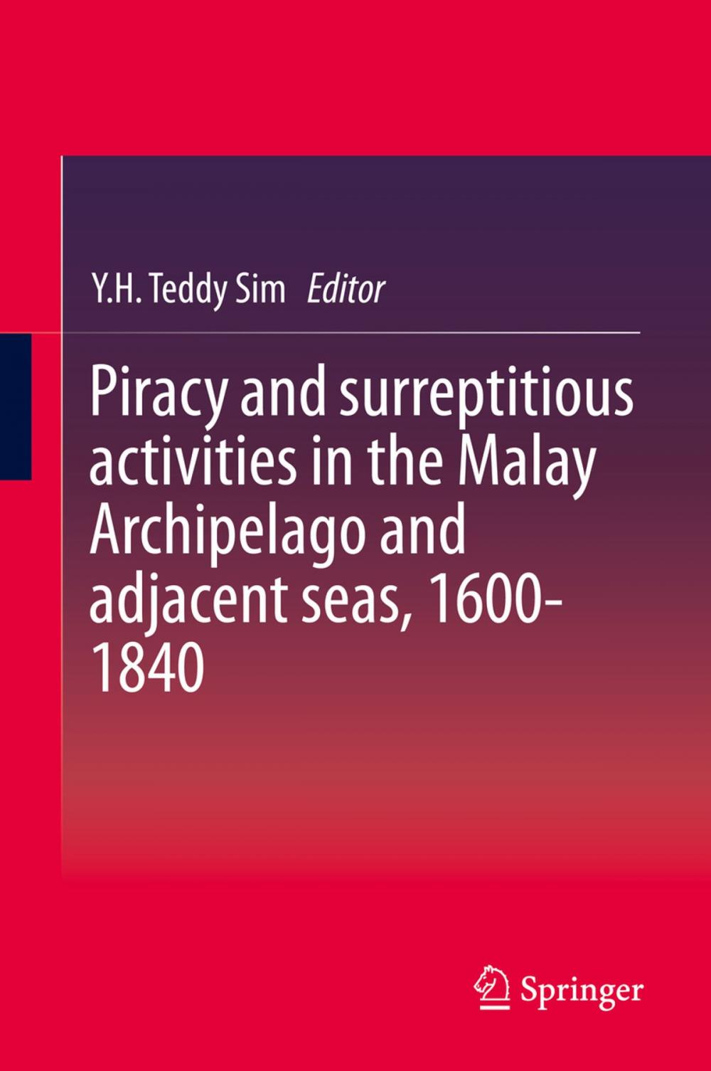 Big bigCover of Piracy and surreptitious activities in the Malay Archipelago and adjacent seas, 1600-1840