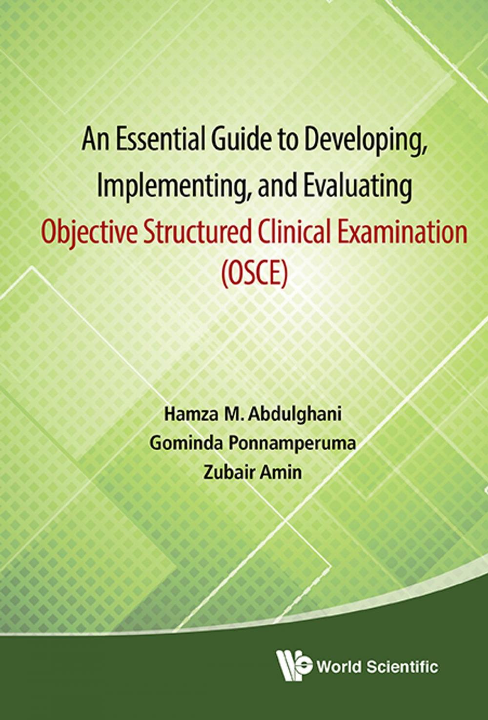 Big bigCover of An Essential Guide to Developing, Implementing, and Evaluating Objective Structured Clinical Examination (OSCE)