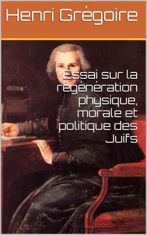 Cover of the book Essai sur la régénération physique, morale et politique des Juifs by William Shakespeare
