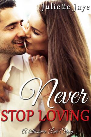 bigCover of the book Never Stop Loving (A Billionaire Love Story) by 
