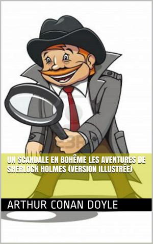 Cover of the book UN SCANDALE EN BOHÊME Les aventures de Sherlock Holmes (version illustrée) by Arthur Conan Doyle