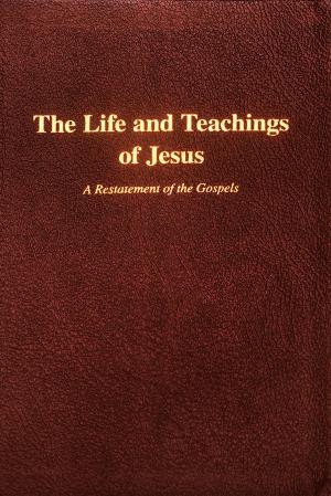 Cover of the book The Life and Teachings of Jesus by Ciparum LLC