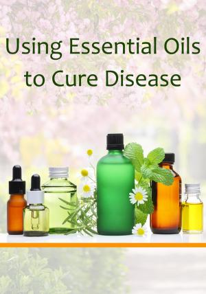 Book cover of Using Essential Oils to Cure Disease