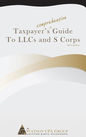 Cover of Taxpayer's Comprehensive Guide to Llcs and S Corps