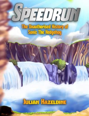 Cover of the book Speedrun: The Unauthorised History of Sonic the Hedgehog by Landon Fuller, Gwynne Raskind, Matthew Elton, Mike Ash