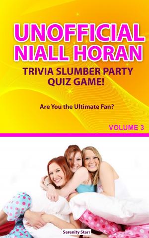 Cover of the book Unofficial Niall HoranTrivia Slumber Party Quiz Game Volume 3 by Harmony Clearwater Grace