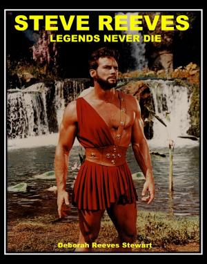 Book cover of Steve Reeves Legends Never Die