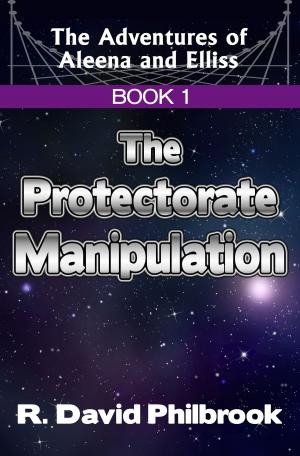 Cover of The Adventures of Aleena and Elliss: Book 1, The Protectorate Manipulation