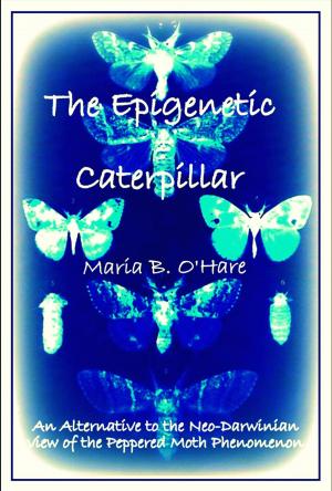 Book cover of The Epigenetic Caterpillar: An Alternative to the Darwinian view of the Peppered Moth Phenomenon