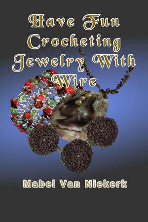 Book cover of Have Fun Crocheting Jewelry With Wire