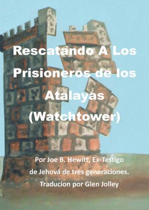 Cover of the book Rescatando a Los Prisioneros de los Atalayas (Watchtower) by Grace Yip